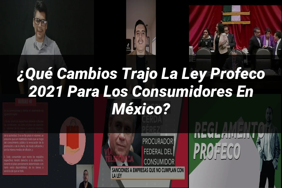 "¿Qué Cambios Trajo la Ley Profeco 2021 para los Consumidores en México?"