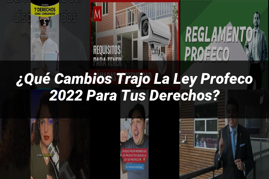 "¿Qué Cambios Trajo la Ley Profeco 2022 para Tus Derechos?"