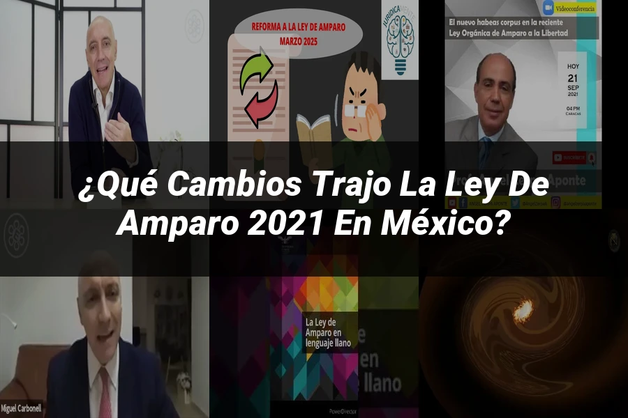 "¿Qué Cambios Trajo la Ley de Amparo 2021 en México?"