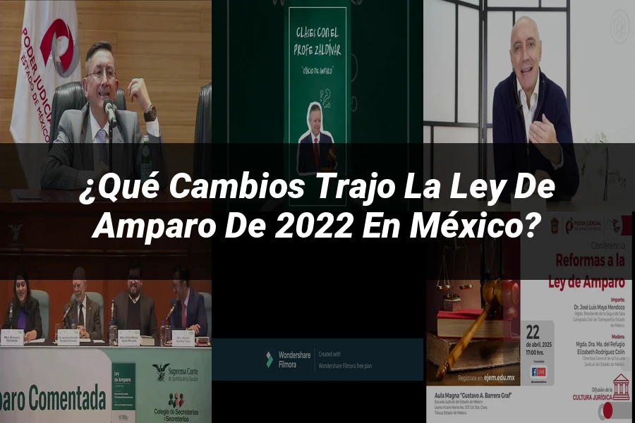 "¿Qué Cambios Trajo la Ley de Amparo de 2022 en México?"