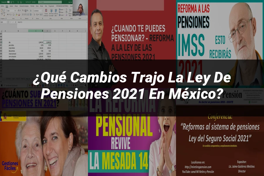 "¿Qué Cambios Trajo la Ley de Pensiones 2021 en México?"