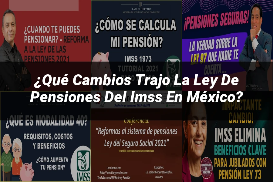 "¿Qué Cambios Trajo la Ley de Pensiones del IMSS en México?"