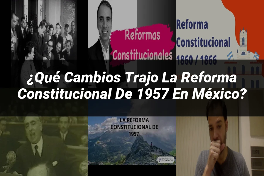 "¿Qué Cambios Trajo la Reforma Constitucional de 1957 en México?"