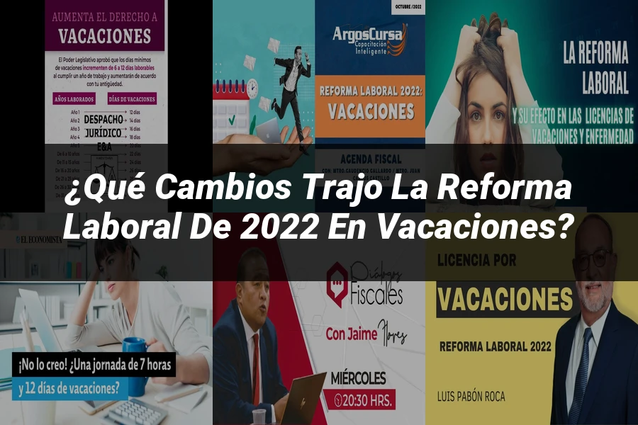 "¿Qué Cambios Trajo la Reforma Laboral de 2022 en Vacaciones?"