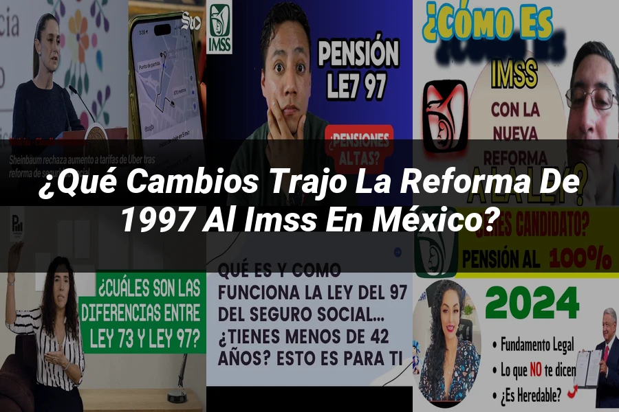 "¿Qué Cambios Trajo la Reforma de 1997 al IMSS en México?"