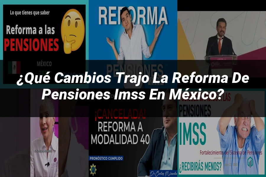 "¿Qué Cambios Trajo la Reforma de Pensiones IMSS en México?"
