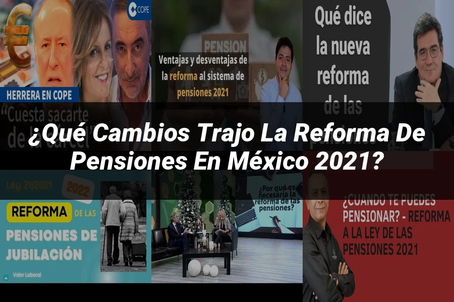 "¿Qué Cambios Trajo la Reforma de Pensiones en México 2021?"