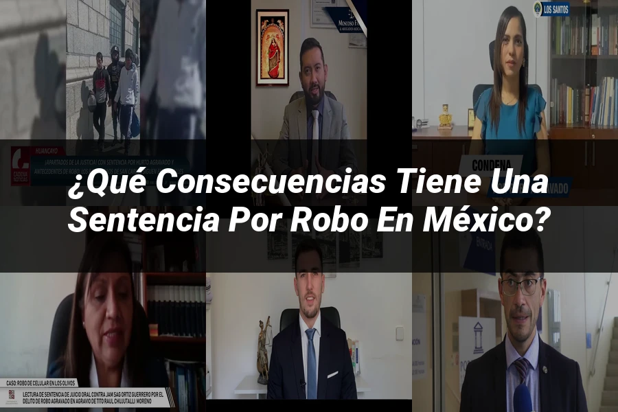 "¿Qué Consecuencias Tiene una Sentencia por Robo en México?"