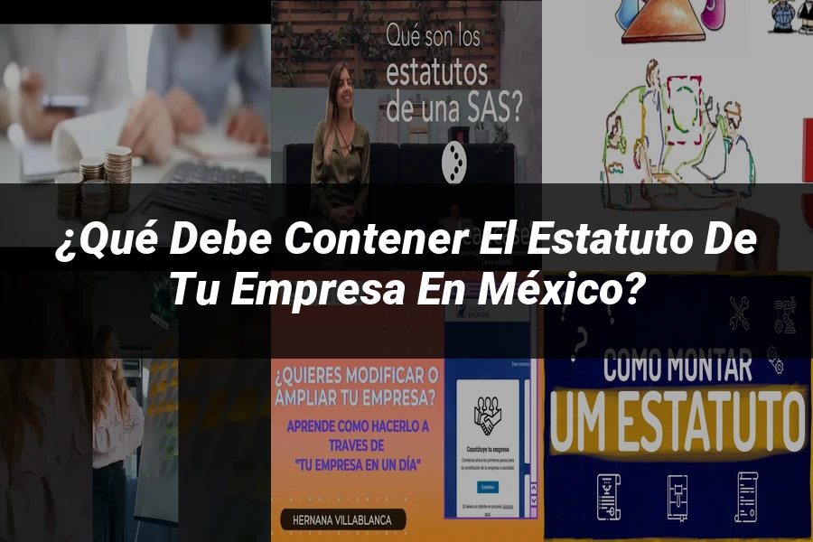"¿Qué Debe Contener el Estatuto de tu Empresa en México?"