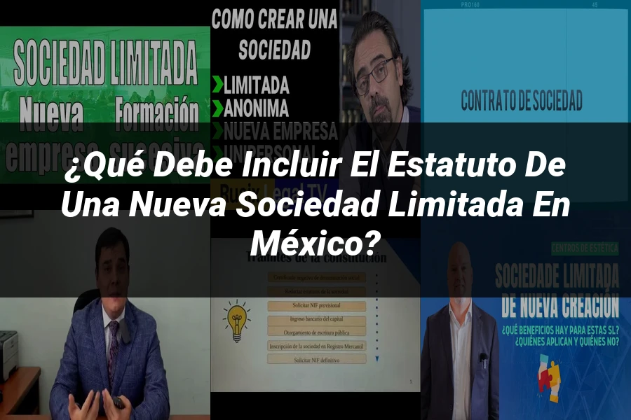 "¿Qué Debe Incluir el Estatuto de una Nueva Sociedad Limitada en México?"