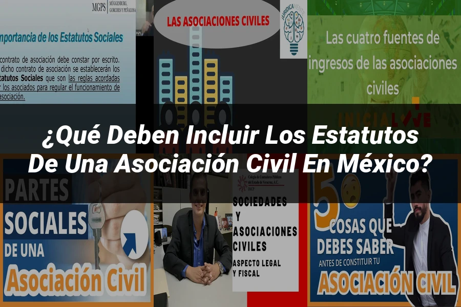 "¿Qué Deben Incluir los Estatutos de una Asociación Civil en México?"