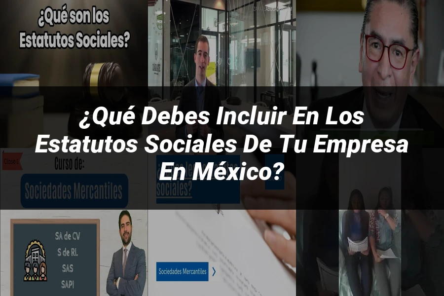 "¿Qué Debes Incluir en los Estatutos Sociales de tu Empresa en México?"