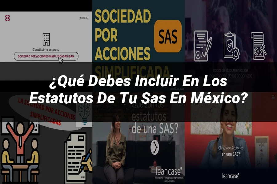 "¿Qué Debes Incluir en los Estatutos de tu SAS en México?"