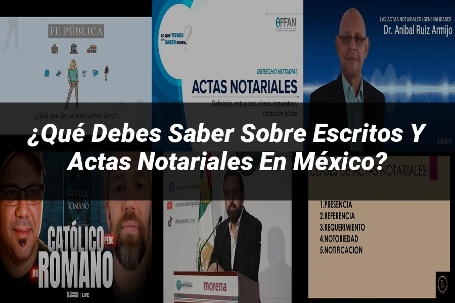 "¿Qué Debes Saber Sobre Escritos y Actas Notariales en México?"