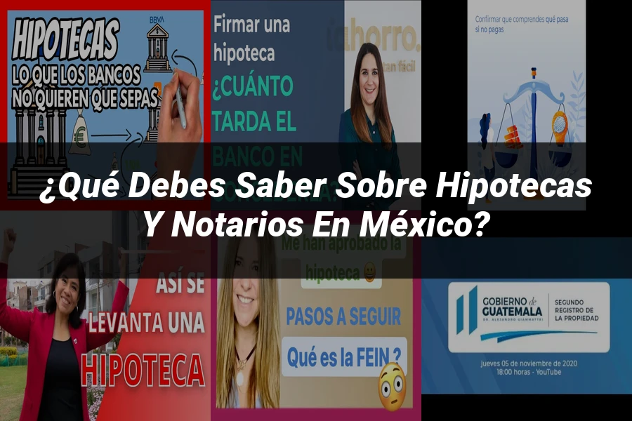"¿Qué Debes Saber Sobre Hipotecas y Notarios en México?"