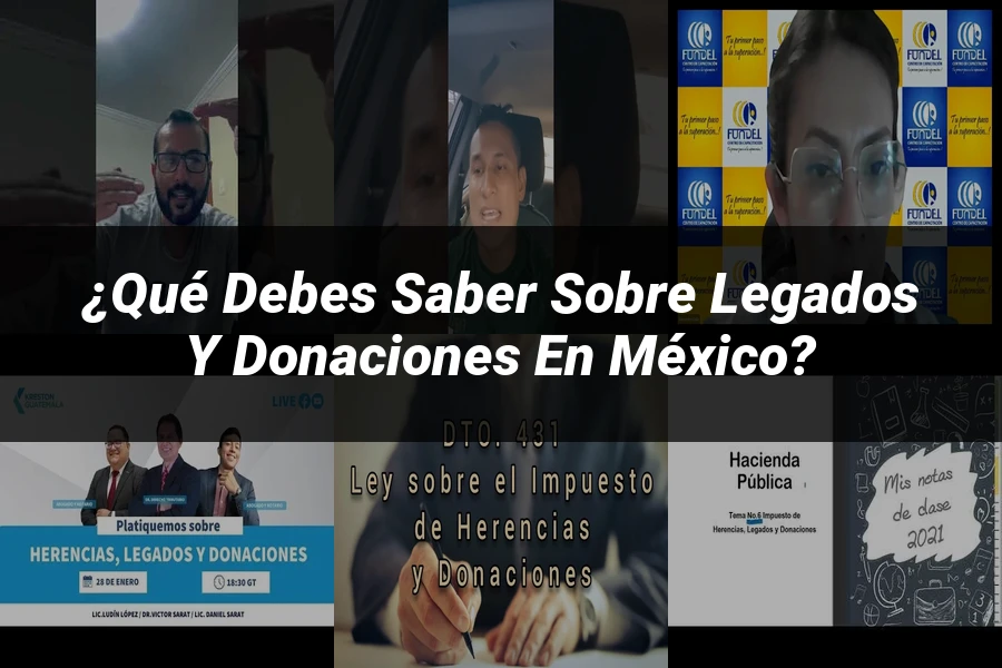 "¿Qué Debes Saber Sobre Legados y Donaciones en México?"