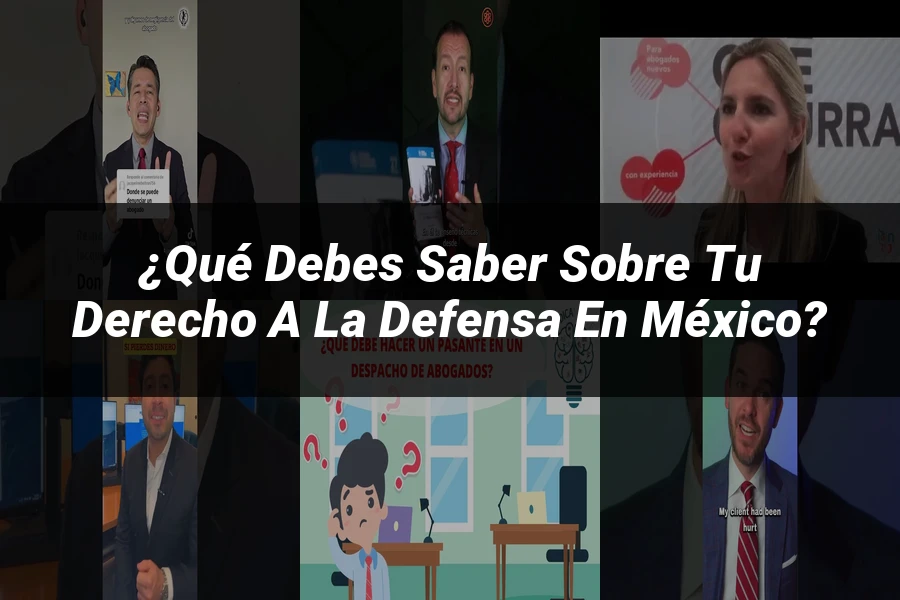 "¿Qué Debes Saber Sobre Tu Derecho a la Defensa en México?"