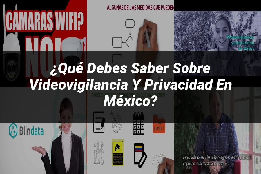 "¿Qué Debes Saber Sobre Videovigilancia y Privacidad en México?"