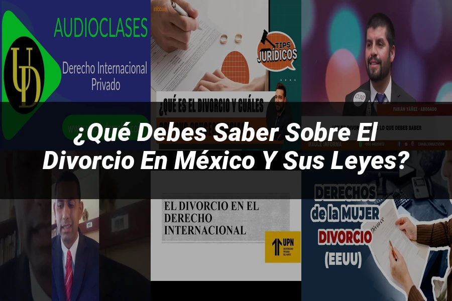 "¿Qué Debes Saber Sobre el Divorcio en México y sus Leyes?"