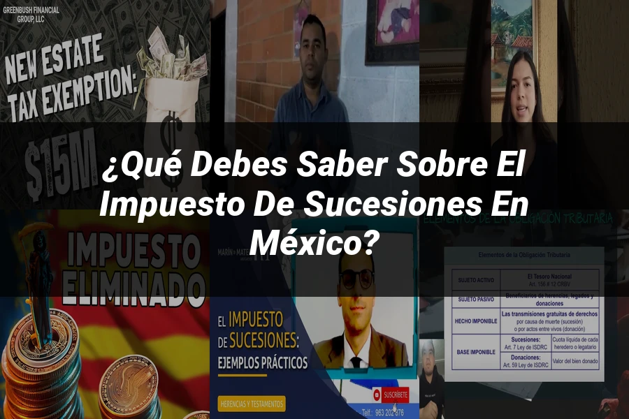"¿Qué Debes Saber Sobre el Impuesto de Sucesiones en México?"