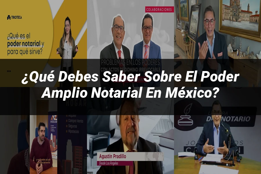 "¿Qué Debes Saber Sobre el Poder Amplio Notarial en México?"