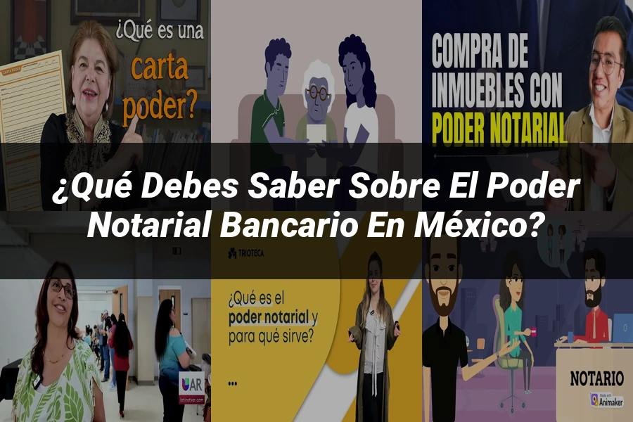 "¿Qué Debes Saber Sobre el Poder Notarial Bancario en México?"