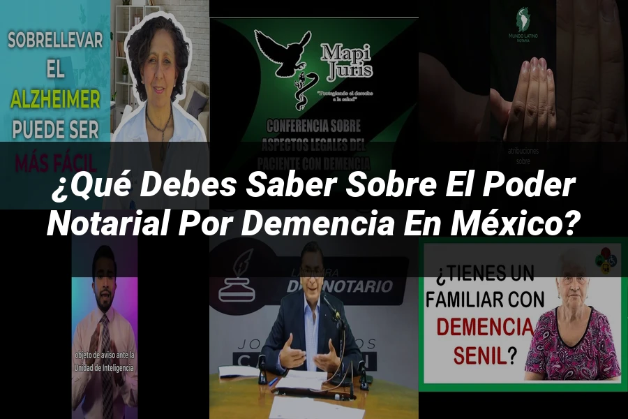 "¿Qué Debes Saber Sobre el Poder Notarial por Demencia en México?"