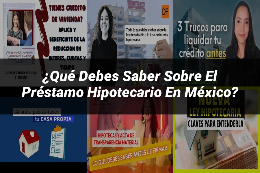 "¿Qué Debes Saber Sobre el Préstamo Hipotecario en México?"