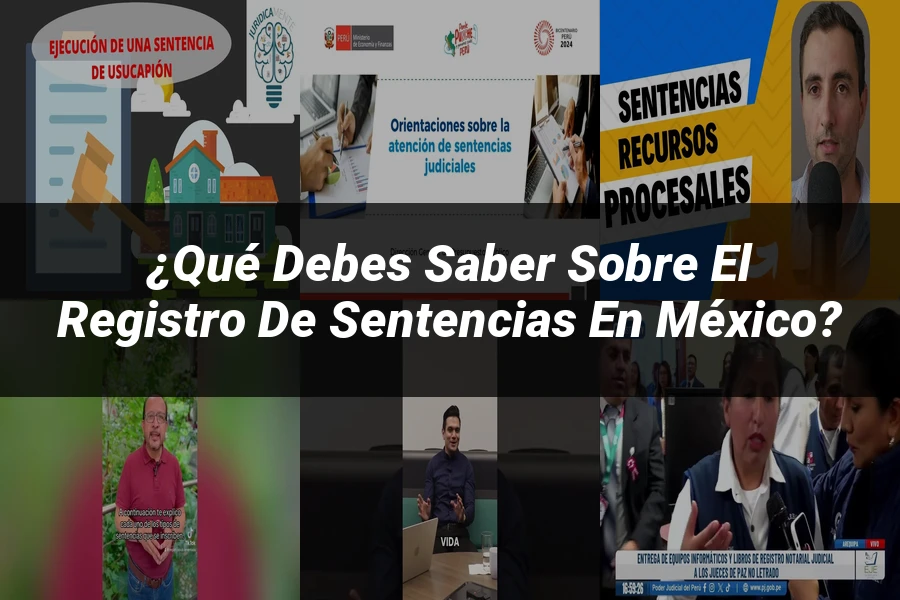 "¿Qué Debes Saber Sobre el Registro de Sentencias en México?"