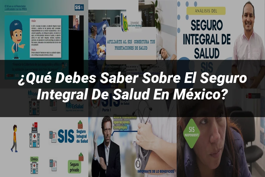 "¿Qué Debes Saber Sobre el Seguro Integral de Salud en México?"