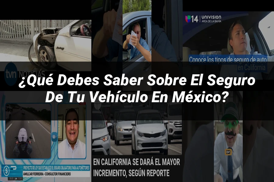 "¿Qué Debes Saber Sobre el Seguro de Tu Vehículo en México?"