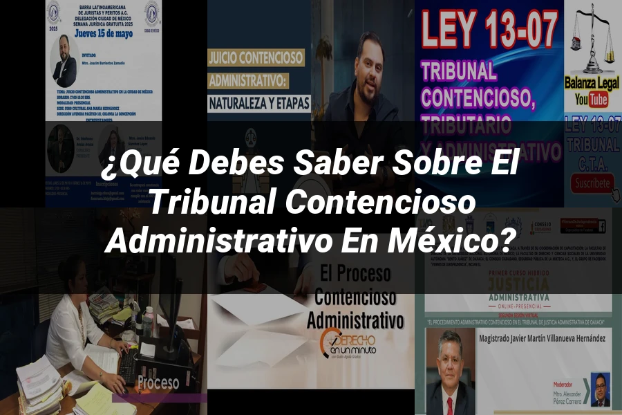 "¿Qué Debes Saber Sobre el Tribunal Contencioso Administrativo en México?"