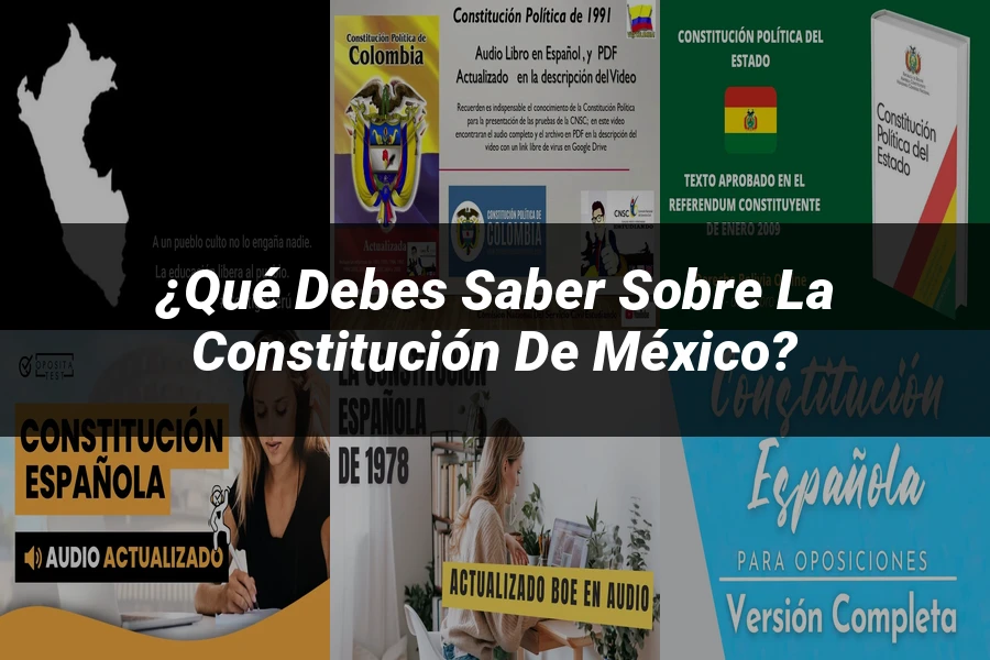 "¿Qué Debes Saber Sobre la Constitución de México?"