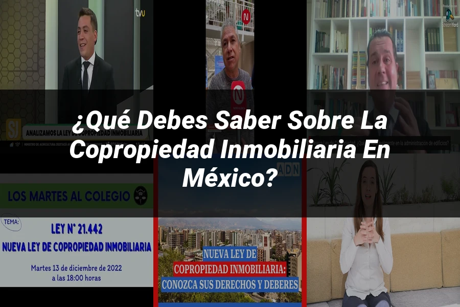 "¿Qué Debes Saber Sobre la Copropiedad Inmobiliaria en México?"