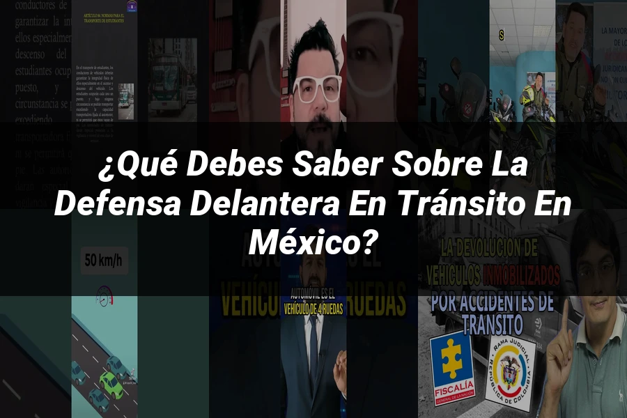 "¿Qué Debes Saber Sobre la Defensa Delantera en Tránsito en México?"