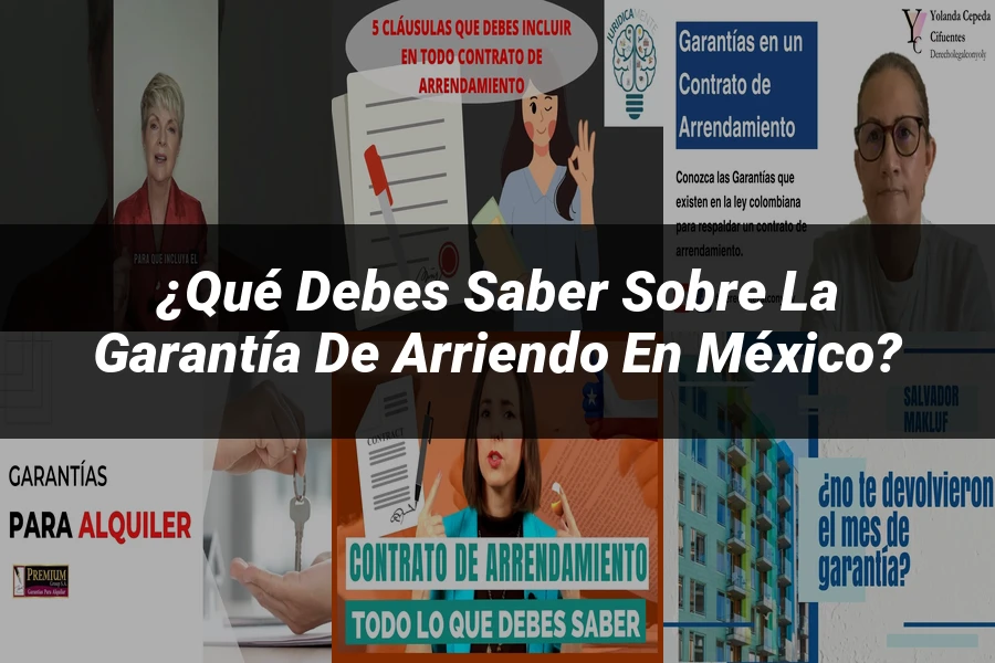 "¿Qué Debes Saber Sobre la Garantía de Arriendo en México?"