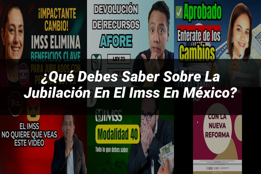 "¿Qué Debes Saber Sobre la Jubilación en el IMSS en México?"