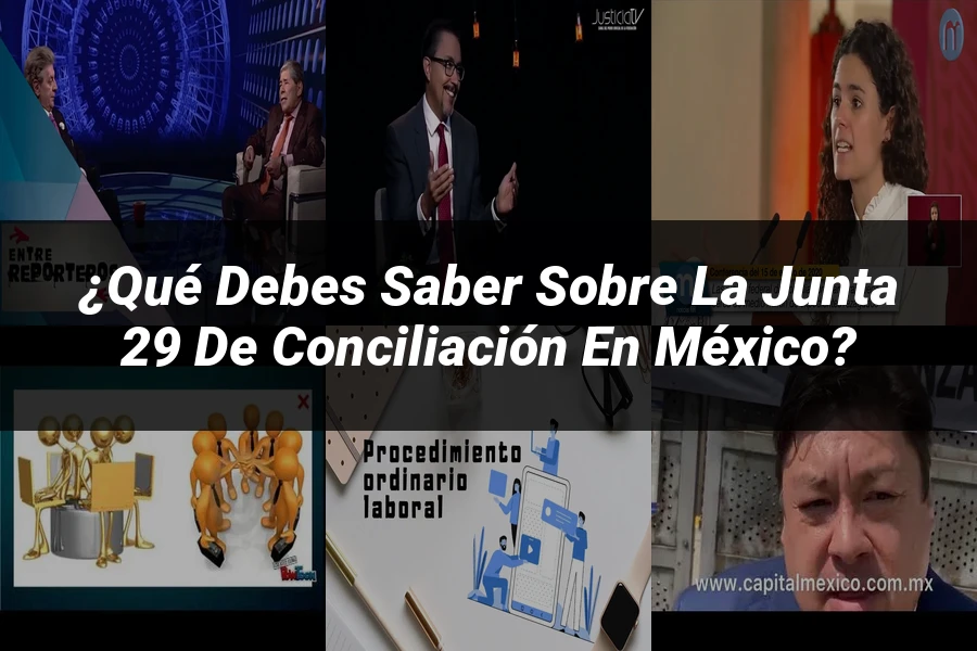 "¿Qué Debes Saber Sobre la Junta 29 de Conciliación en México?"