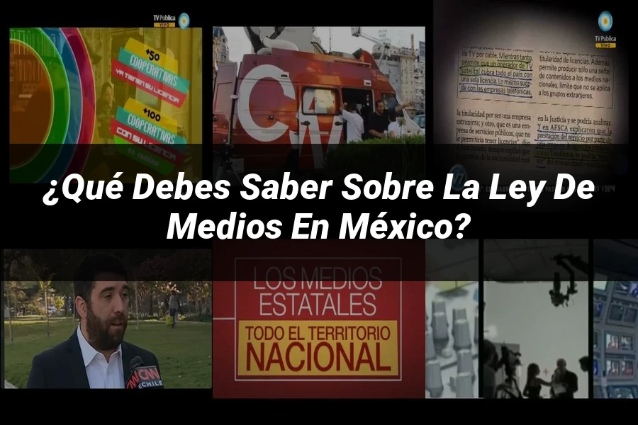 "¿Qué Debes Saber Sobre la Ley de Medios en México?"