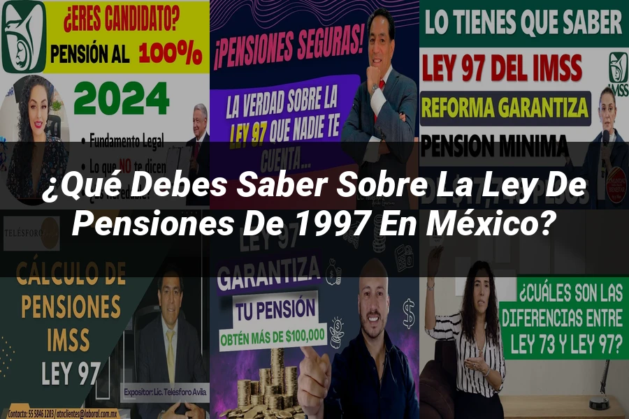 "¿Qué Debes Saber Sobre la Ley de Pensiones de 1997 en México?"