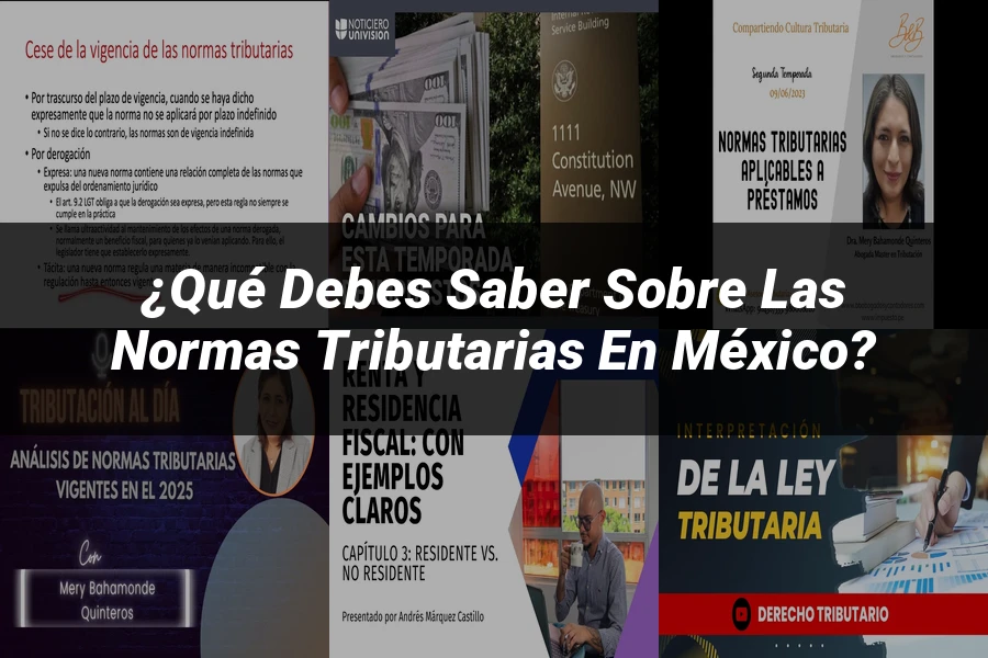 "¿Qué Debes Saber Sobre las Normas Tributarias en México?"