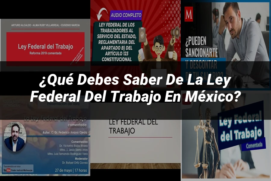 "¿Qué Debes Saber de la Ley Federal del Trabajo en México?"