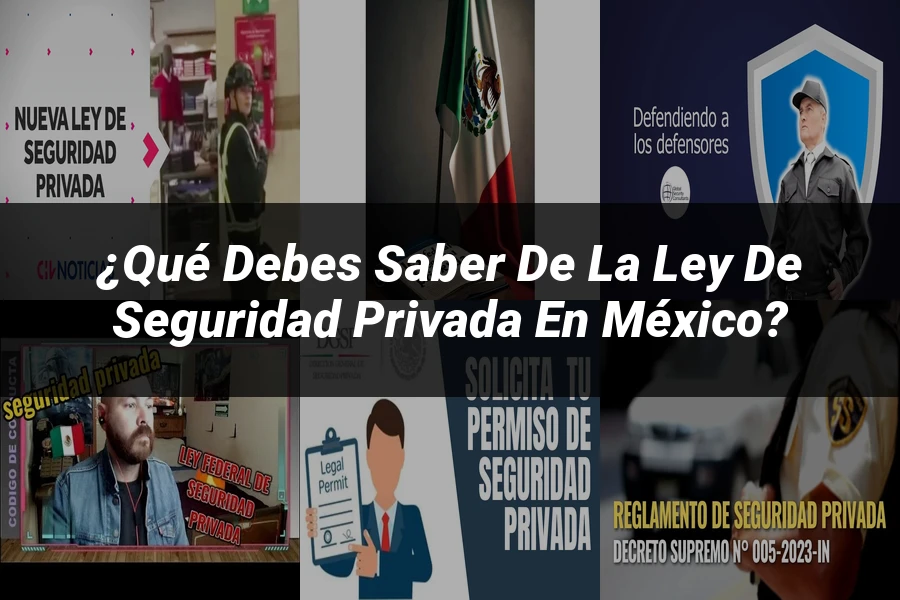 "¿Qué Debes Saber de la Ley de Seguridad Privada en México?"