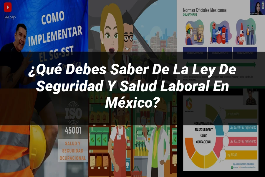 "¿Qué Debes Saber de la Ley de Seguridad y Salud Laboral en México?"