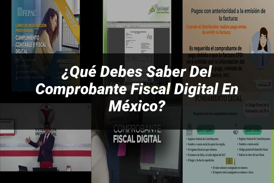 "¿Qué Debes Saber del Comprobante Fiscal Digital en México?"