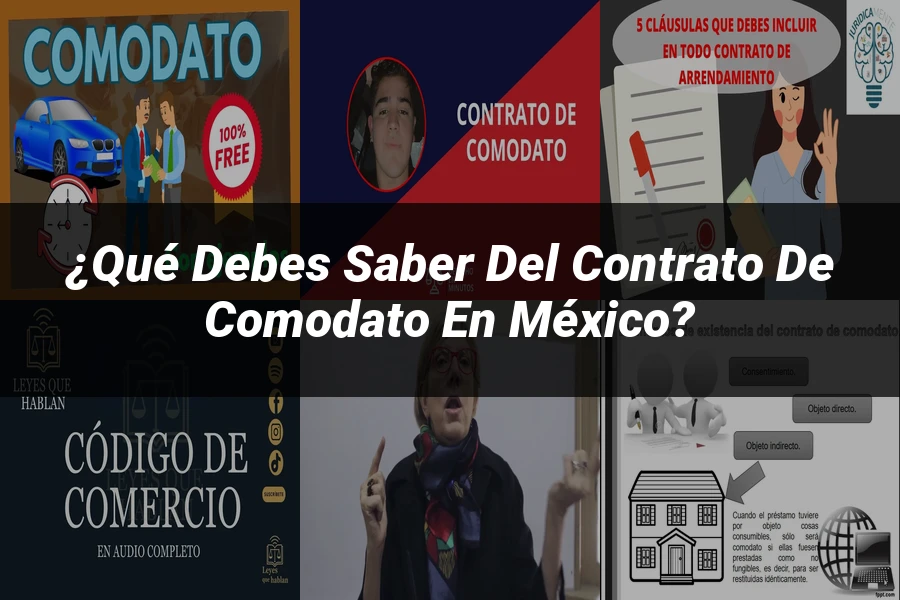 "¿Qué Debes Saber del Contrato de Comodato en México?"
