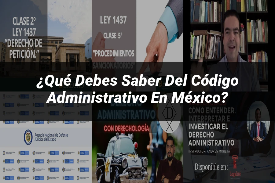 "¿Qué Debes Saber del Código Administrativo en México?"