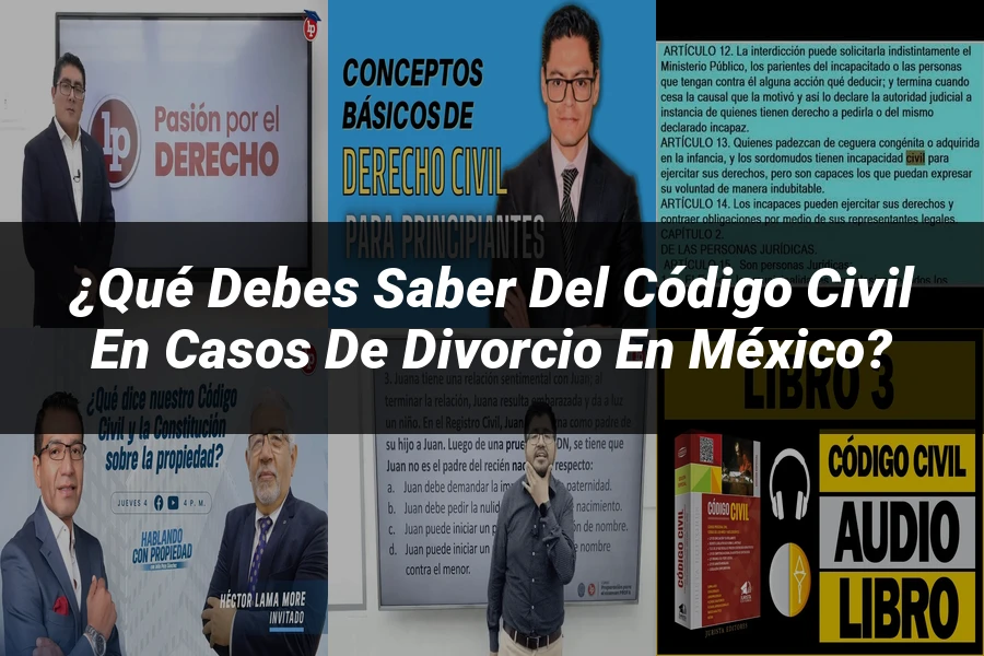 "¿Qué Debes Saber del Código Civil en Casos de Divorcio en México?"