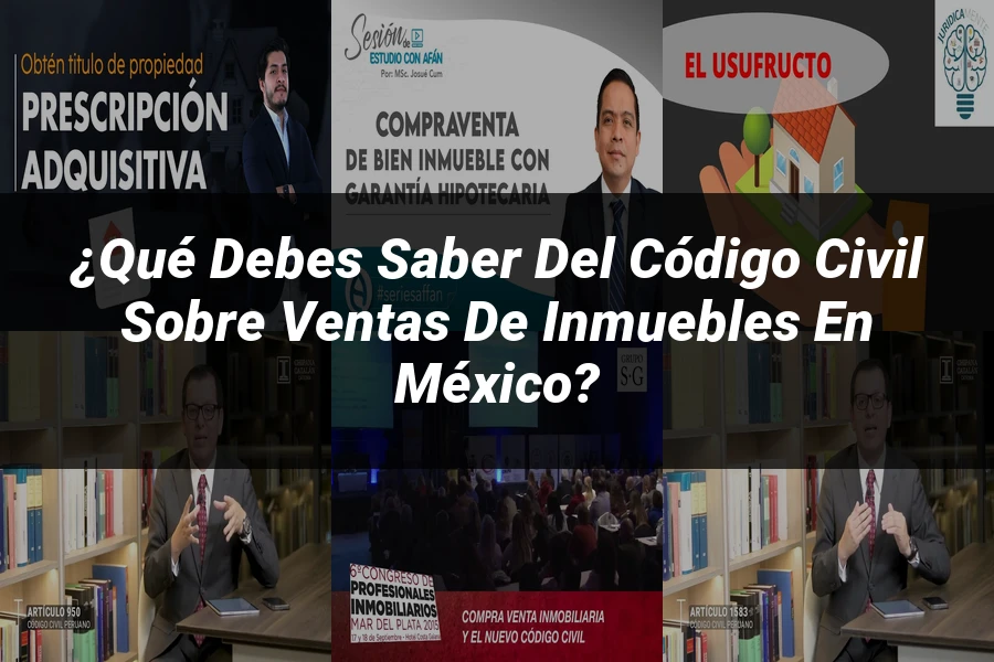 "¿Qué Debes Saber del Código Civil sobre Ventas de Inmuebles en México?"