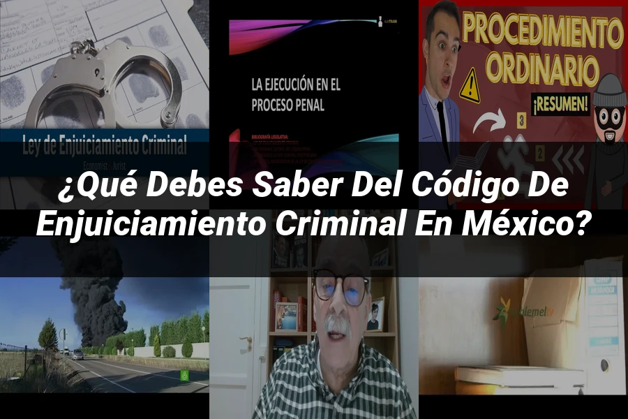 "¿Qué Debes Saber del Código de Enjuiciamiento Criminal en México?"